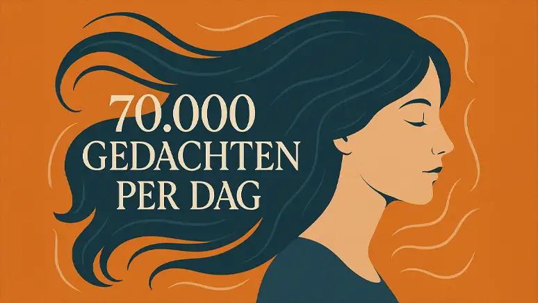 70.000 Gedachten per Dag